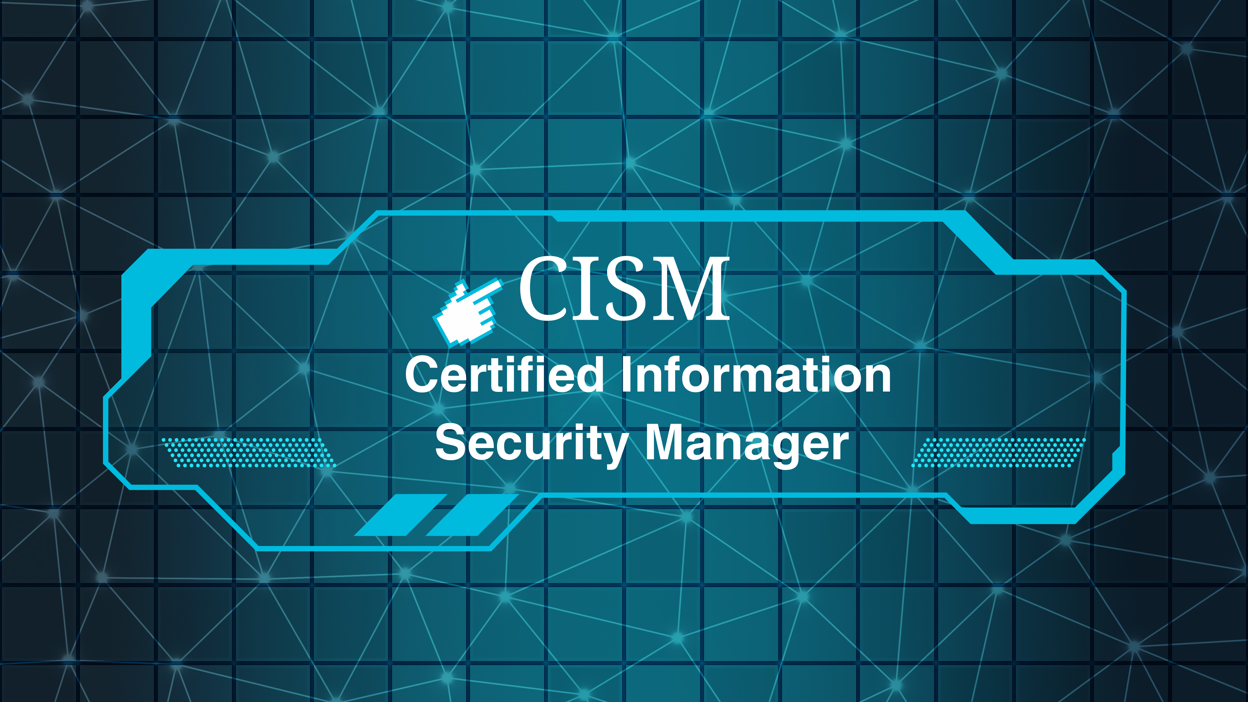 Certified Information Security Manager (CISM) Certification